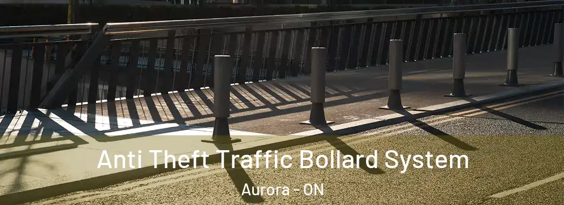  Anti Theft Traffic Bollard System Aurora - ON