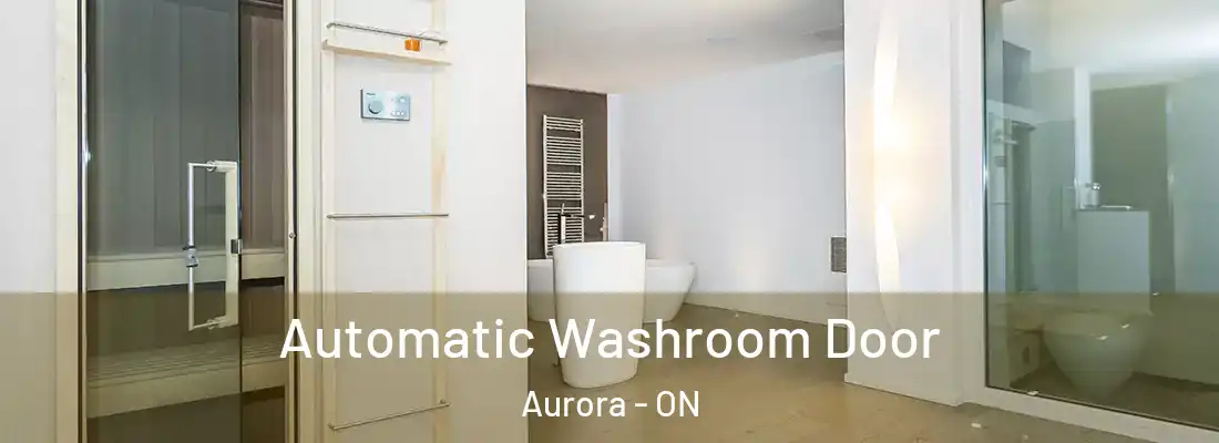  Automatic Washroom Door Aurora - ON