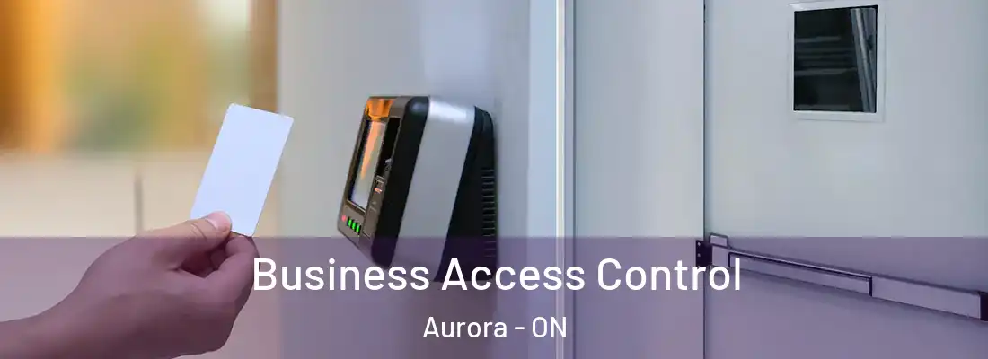  Business Access Control Aurora - ON