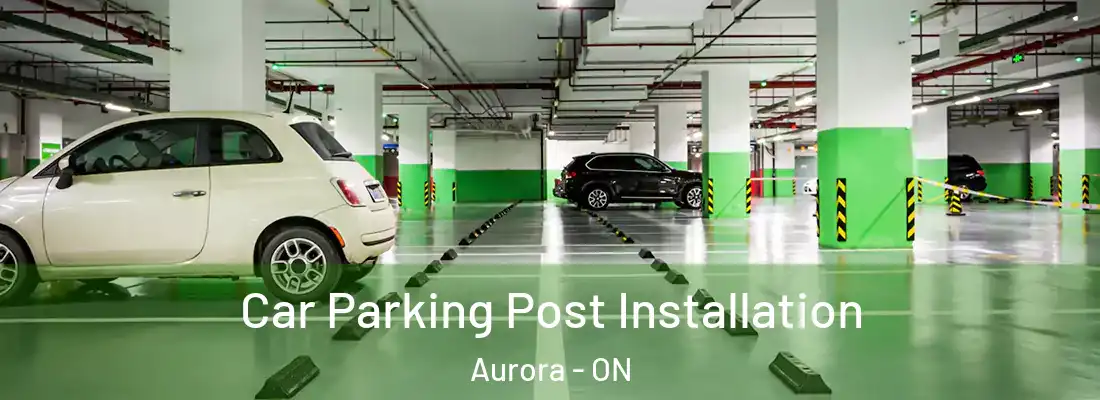  Car Parking Post Installation Aurora - ON