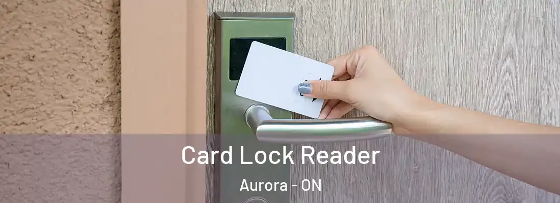  Card Lock Reader Aurora - ON