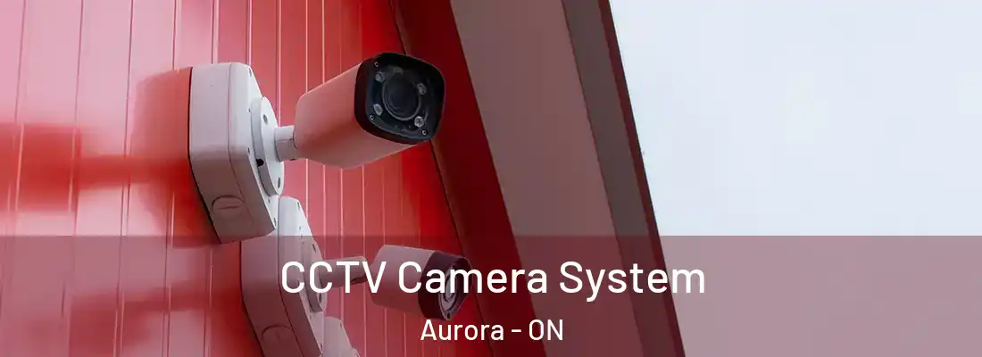  CCTV Camera System Aurora - ON