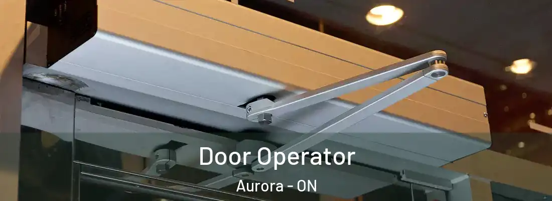  Door Operator Aurora - ON