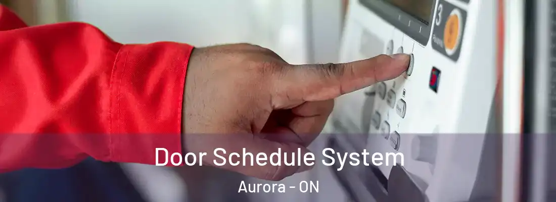  Door Schedule System Aurora - ON
