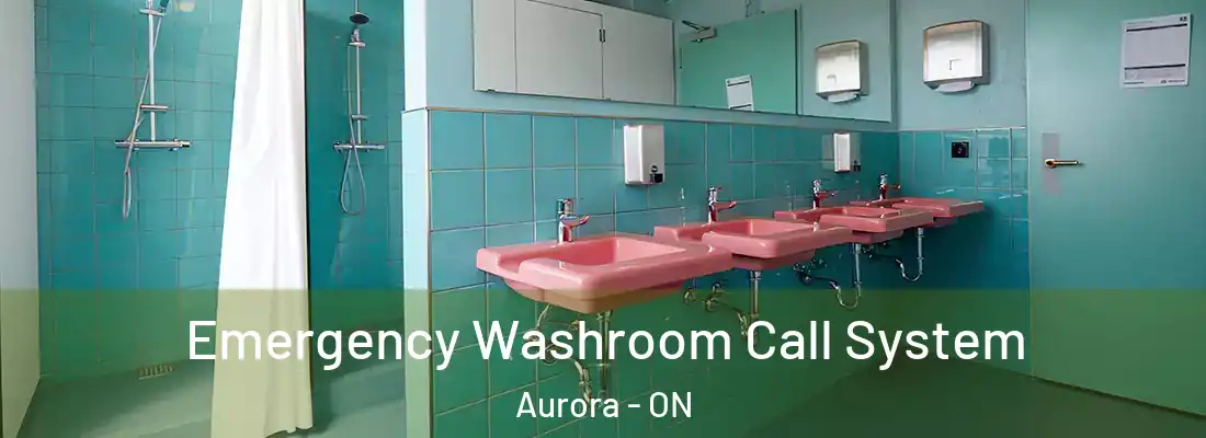  Emergency Washroom Call System Aurora - ON