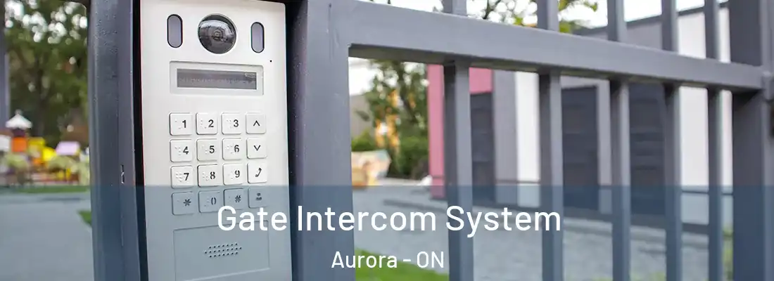  Gate Intercom System Aurora - ON