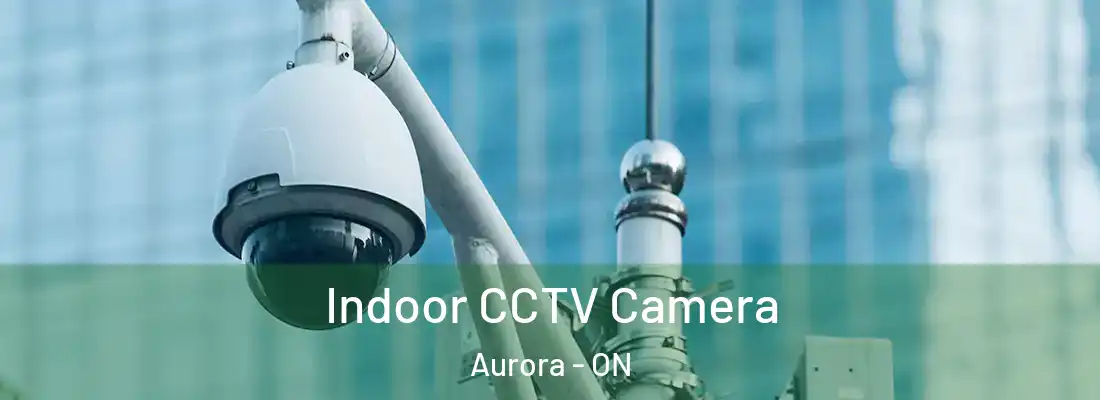  Indoor CCTV Camera Aurora - ON