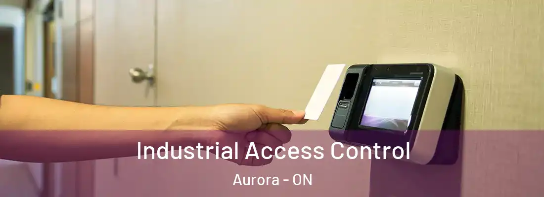  Industrial Access Control Aurora - ON