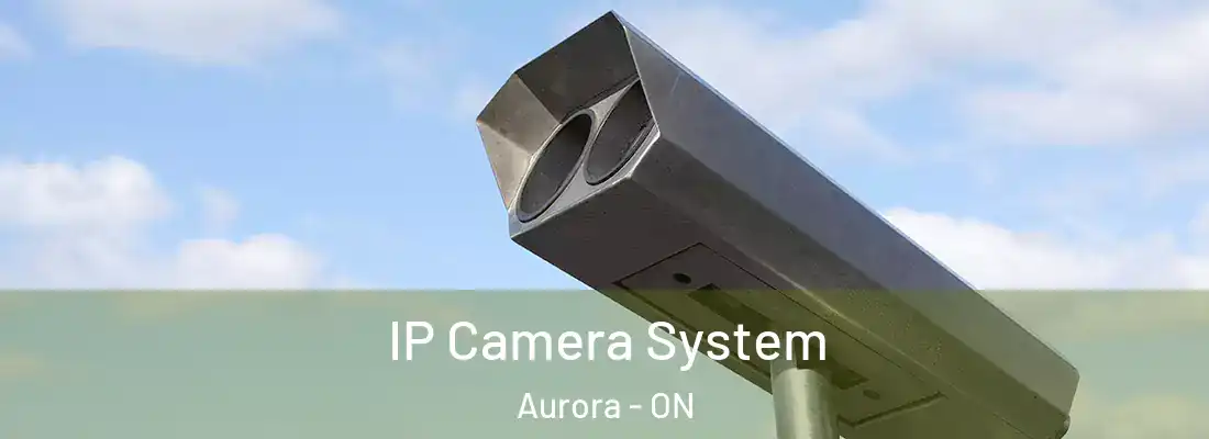  IP Camera System Aurora - ON