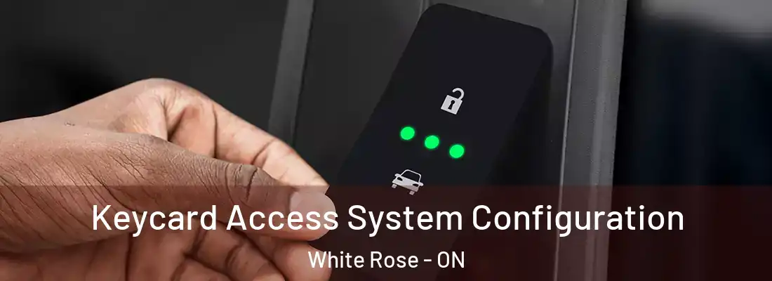  Keycard Access System Configuration White Rose - ON