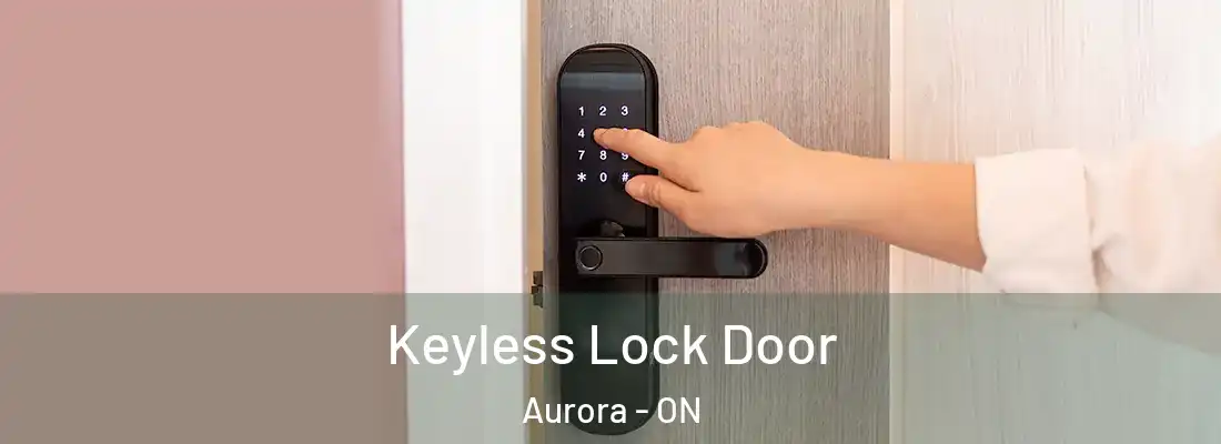  Keyless Lock Door Aurora - ON