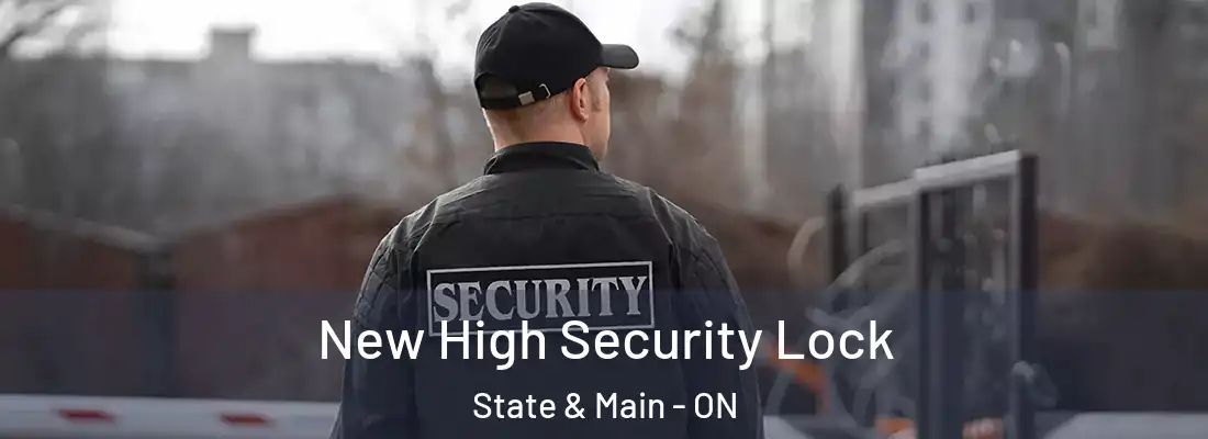  New High Security Lock State & Main - ON