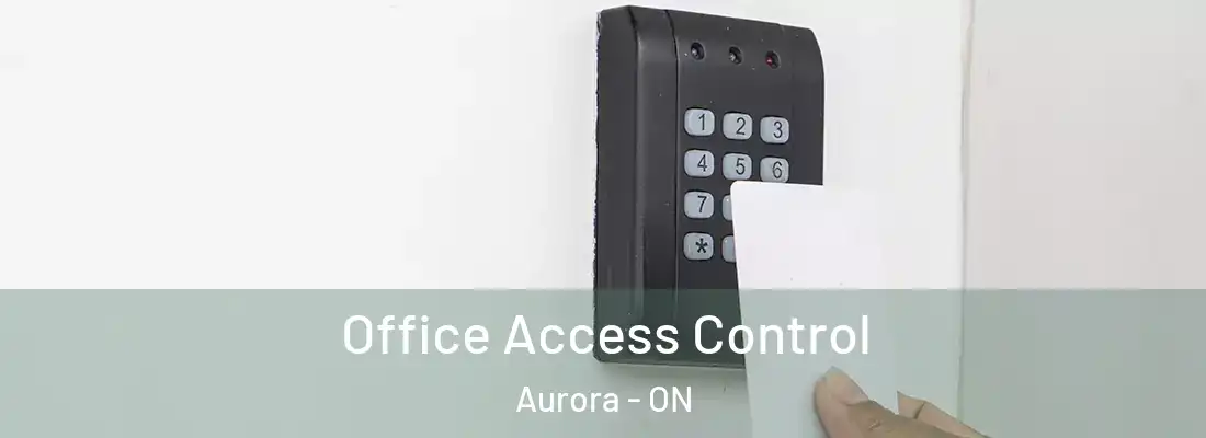  Office Access Control Aurora - ON