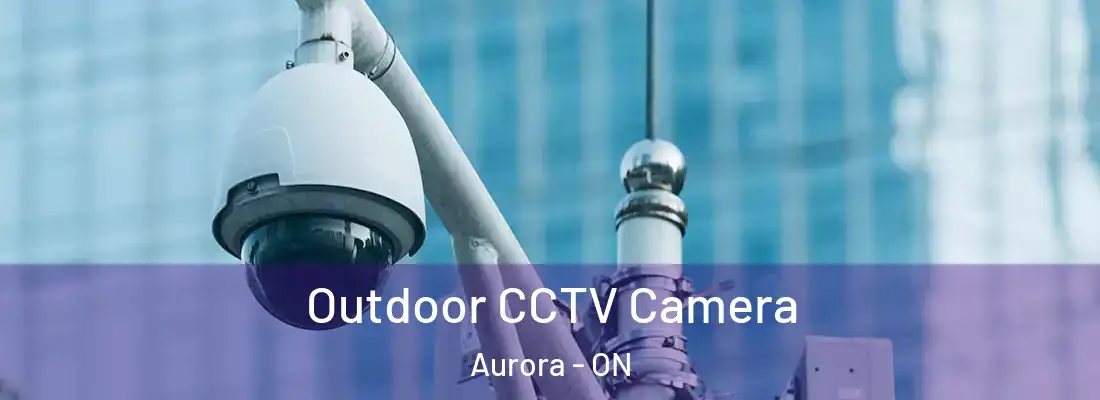  Outdoor CCTV Camera Aurora - ON