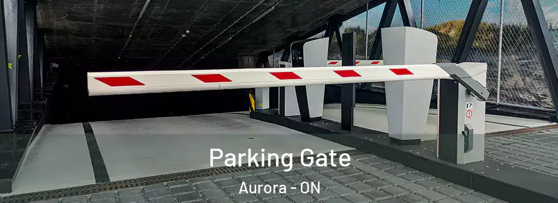  Parking Gate Aurora - ON