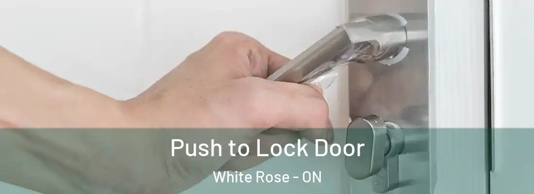  Push to Lock Door White Rose - ON