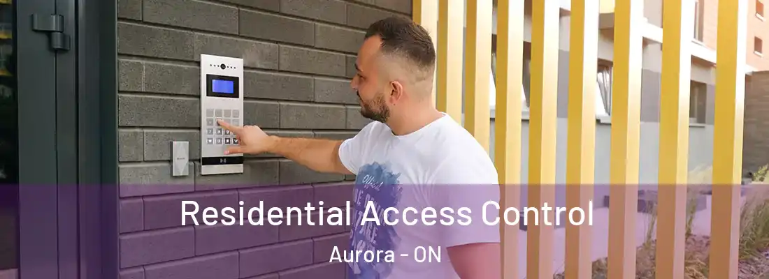  Residential Access Control Aurora - ON