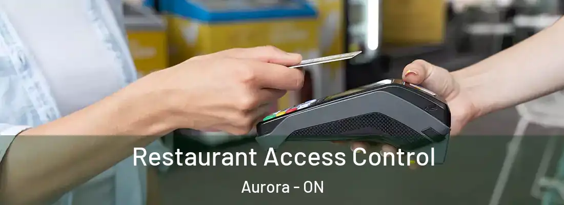  Restaurant Access Control Aurora - ON