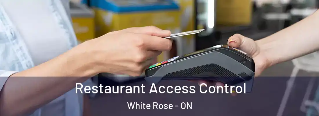  Restaurant Access Control White Rose - ON