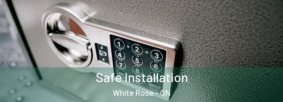  Safe Installation White Rose - ON