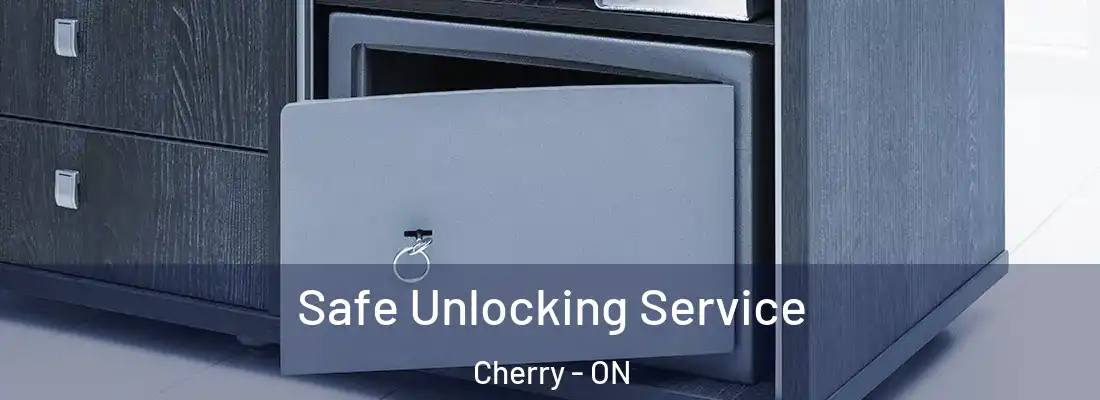  Safe Unlocking Service Cherry - ON
