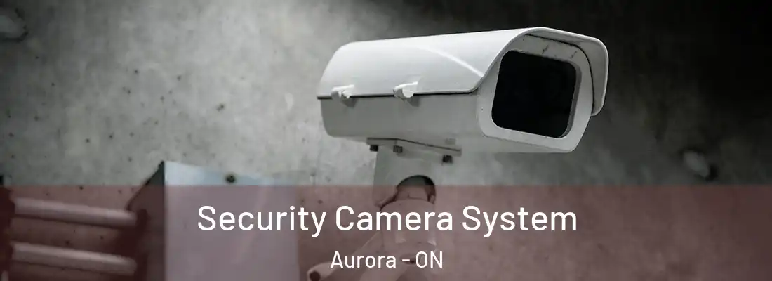  Security Camera System Aurora - ON