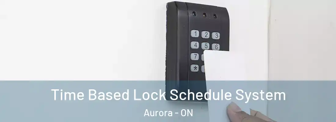  Time Based Lock Schedule System Aurora - ON