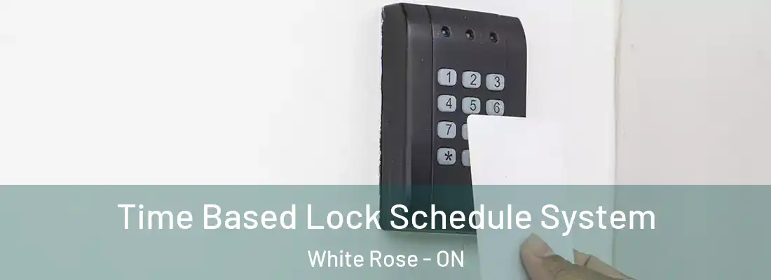  Time Based Lock Schedule System White Rose - ON