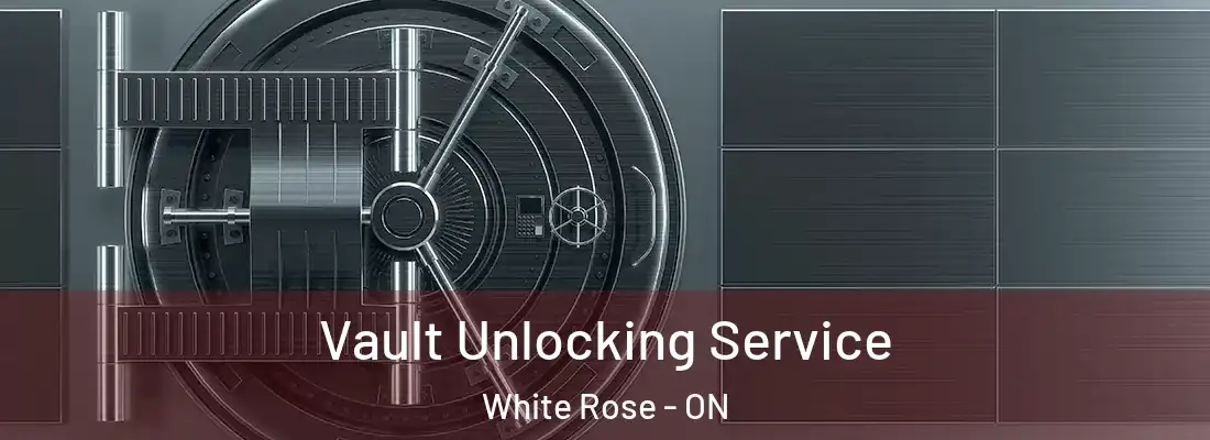  Vault Unlocking Service White Rose - ON