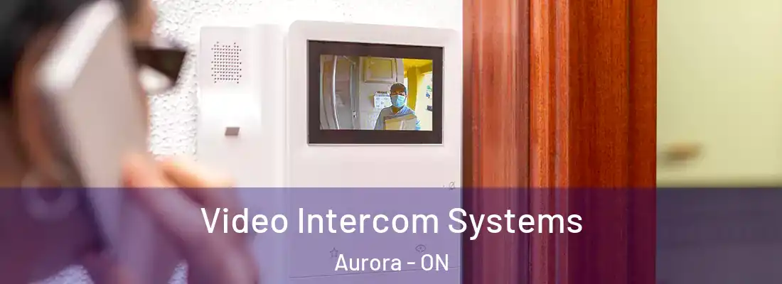  Video Intercom Systems Aurora - ON